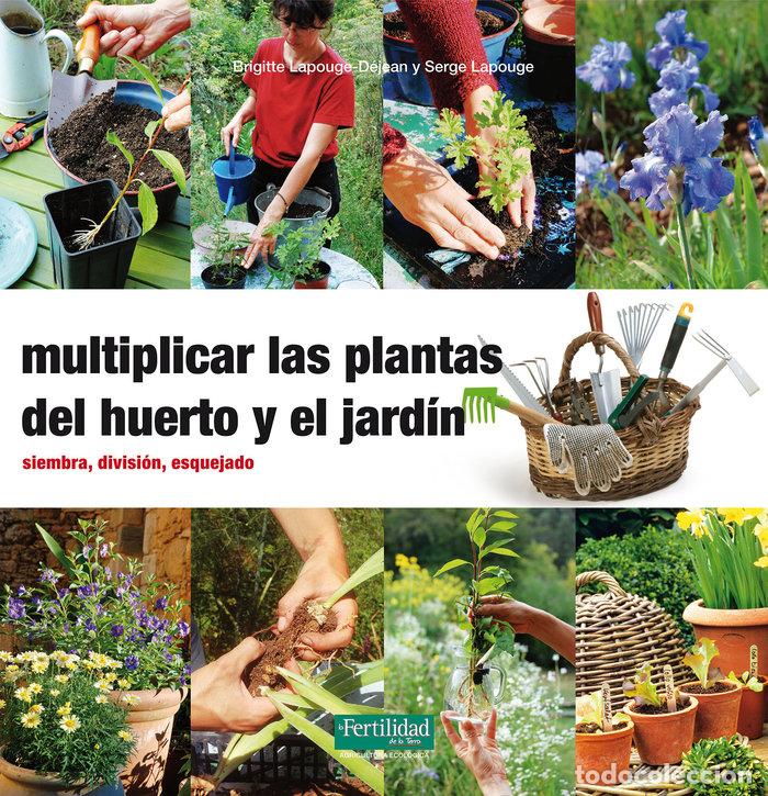 Libros: MULTIPLICAR LAS PLANTAS DEL HUERTO Y EL JARDIN - LAPOUGE-D&Eacute;JEAN, BRIGITTE