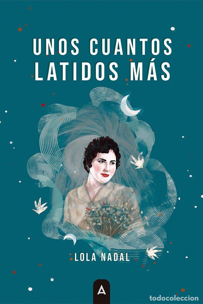 Libros: UNOS CUANTOS LATIDOS MAS - NADAL, LOLA