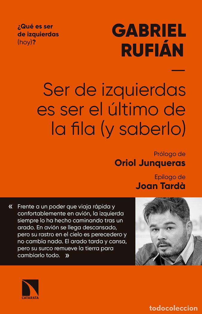 Libros: SER DE IZQUIERDAS ES SER EL ULTIMO DE LA FILA Y SABERLO - RUFI&Aacute;N ROMERO, GABRIEL
