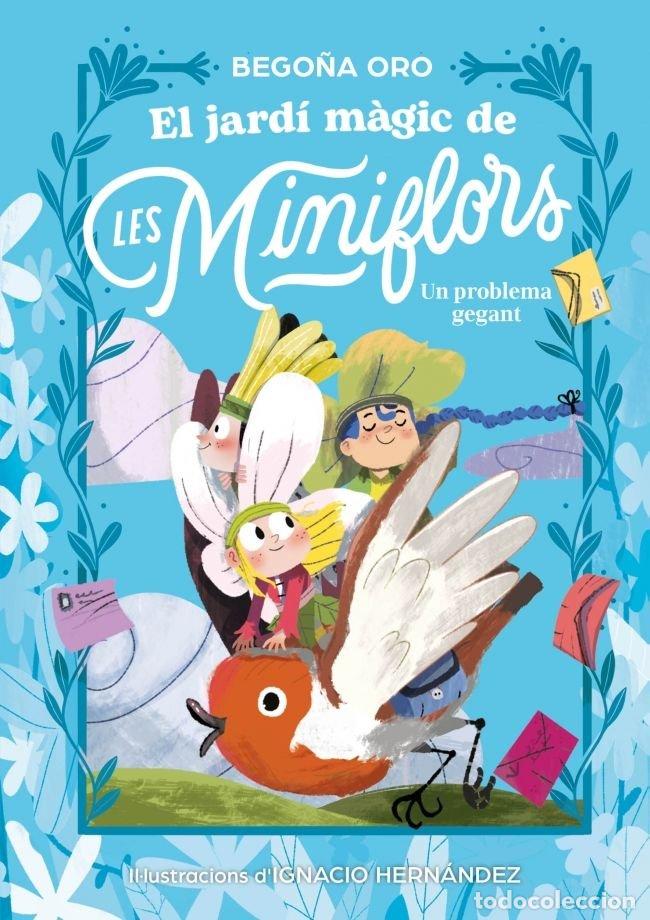 Libros: EL JARDI MAGIC DE LES MINIFLORS UN PROBLEMA GEGANT - BEGO&Ntilde;A ORO