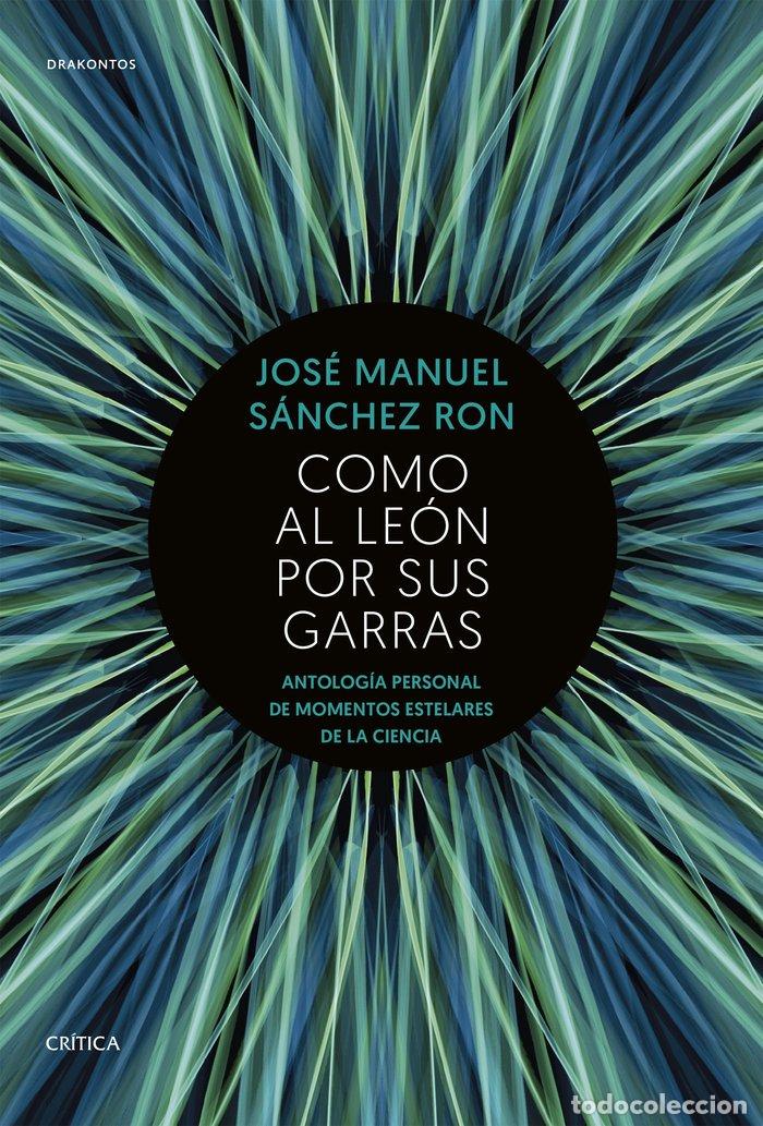 Libros: COMO AL LEON POR SUS GARRAS - S&Aacute;NCHEZ RON, JOS&Eacute; MANUEL