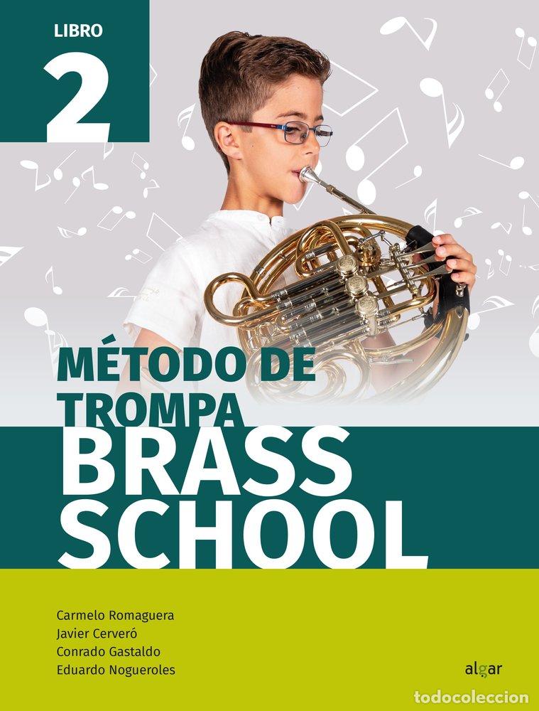 Libros: METODO DE TROMPA BRASS SCHOOL LIBRO 2 - JAVIER CERVER&Oacute;, CONRADO GASTALDO, EDUARDO NOGUEROLES, CARMEL