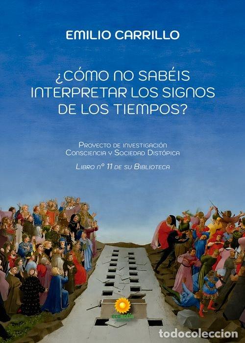 Libros: COMO NO SABEIS INTERPRETAR LOS SIGNOS DE LOS TIEMPOS - CARRILLO, EMILIO
