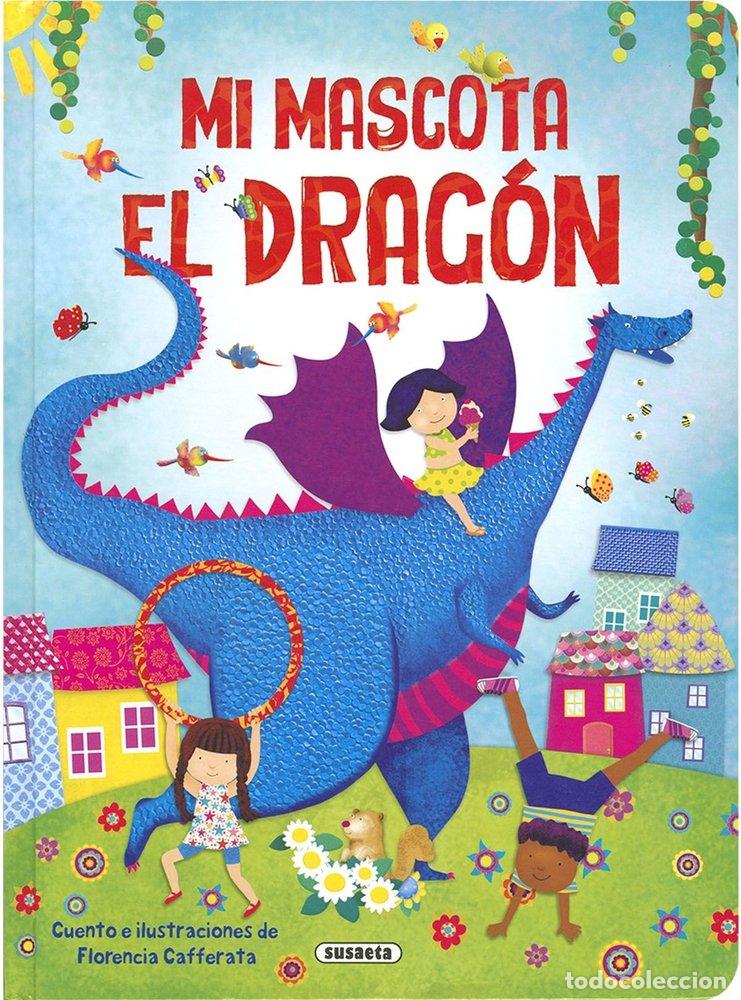 Libros: MI MASCOTA EL DRAGON - CAFFERATA, FLORENCIA