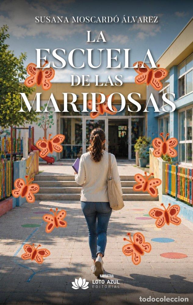 B&uuml;cher: LA ESCUELA DE LAS MARIPOSAS - MOSCARD&Oacute; ALVAREZ, SUSANA