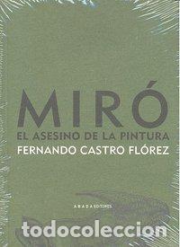 B&uuml;cher: MIRO EL ASESINO DE LA PINTURA - CASTRO FL&Oacute;REZ, FERNANDO