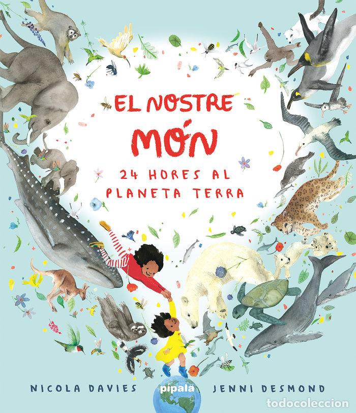 Libros: NOSTRE MON, EL 24 HORES AL PLANETA TERRA - DAVIES, NICOLA