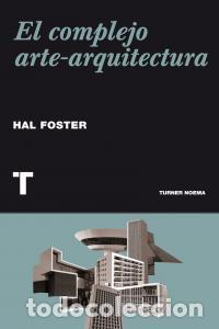 Libros: COMPLEJO ARTE ARQUITECTURA,EL - FOSTER, HAL
