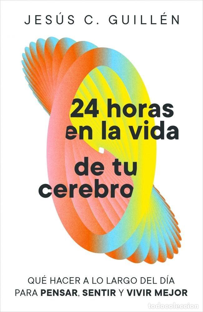 Livres: 24 HORAS EN LA VIDA DE TU CEREBRO - JESUS C GUILLEN
