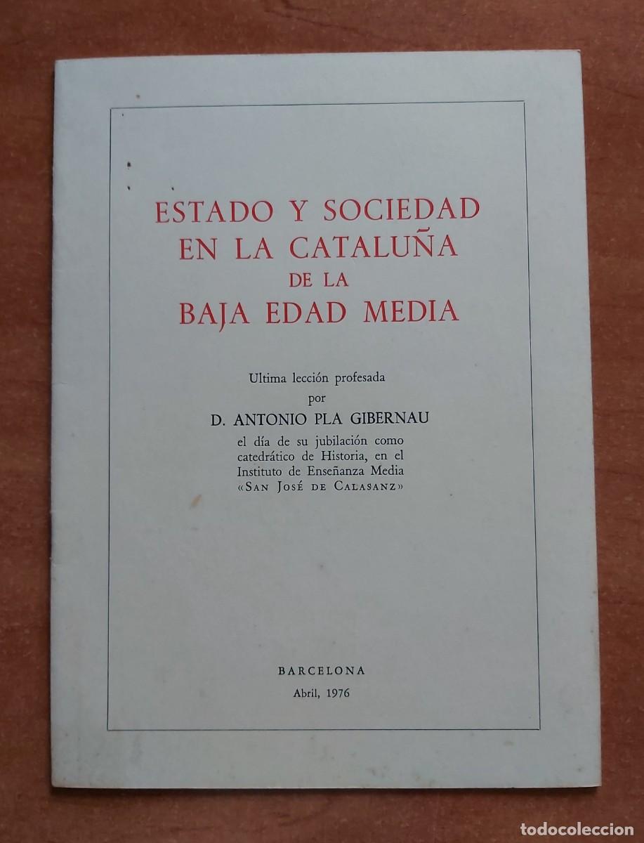 Libros: ESTADO y SOCIEDAD EN LA CATALU&Ntilde;A DE LA Ba. EDAD MEDIA LECCI&Ograve;N AUTOGR&Aacute;FA DE ANTONIO PLA GIBERNAU