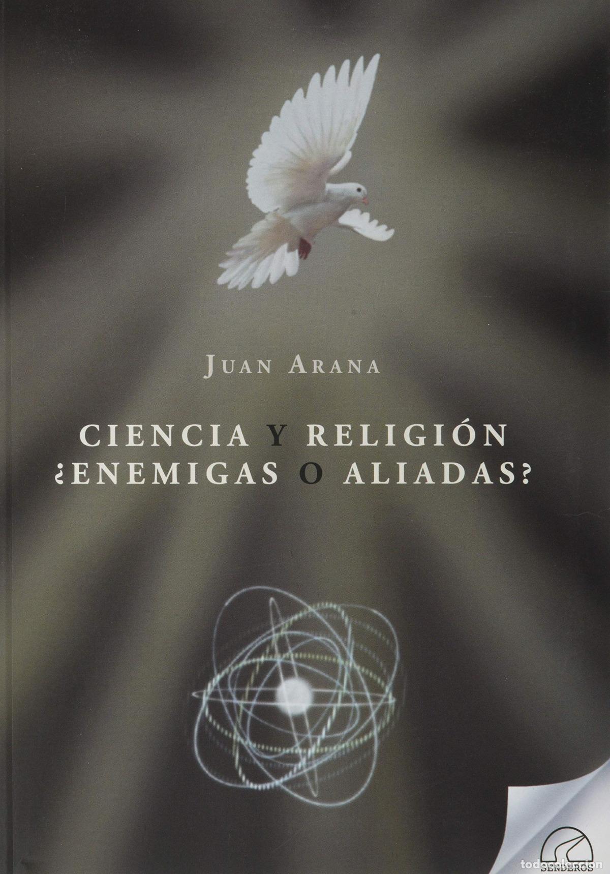 books: CIENCIA Y RELIGION. &iquest;ENEMIGAS O ALIADAS? - ARANA CA&Ntilde;EDO ARG&Uuml;ELLES, JUAN