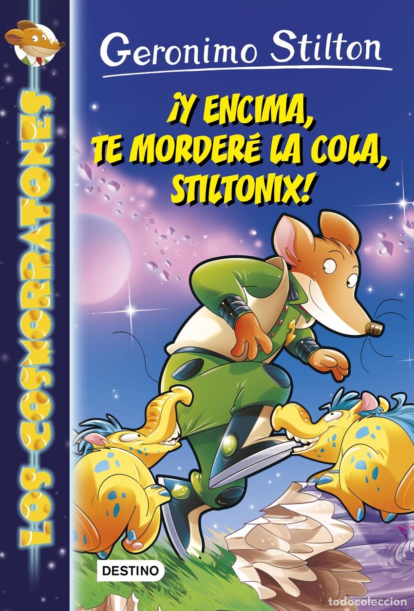 Libros: &iexcl;Y ENCIMA, TE MORDER&Egrave; LA COLA, STILTONIX! - Stilton, Geronimo