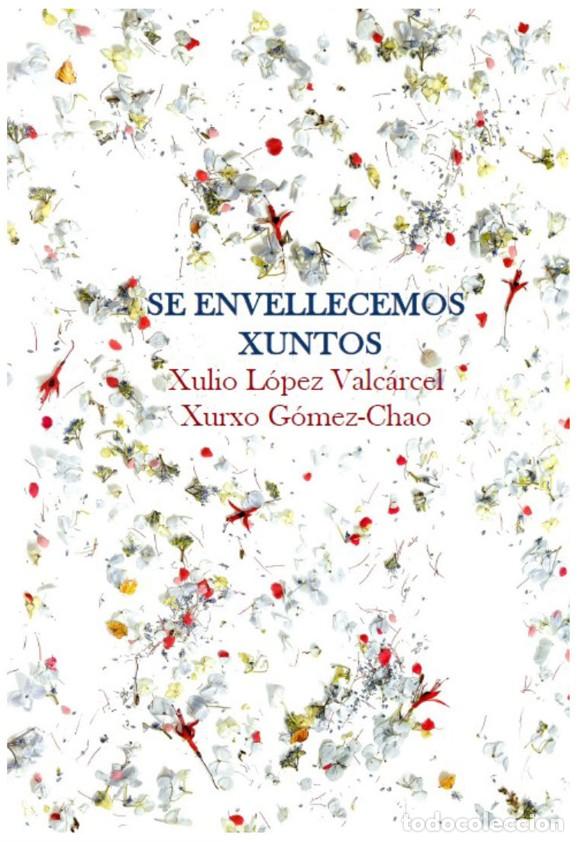 Libri: SE ENVELLECEMOS XUNTOS - L&oacute;pez Valc&aacute;rcel, Xulio