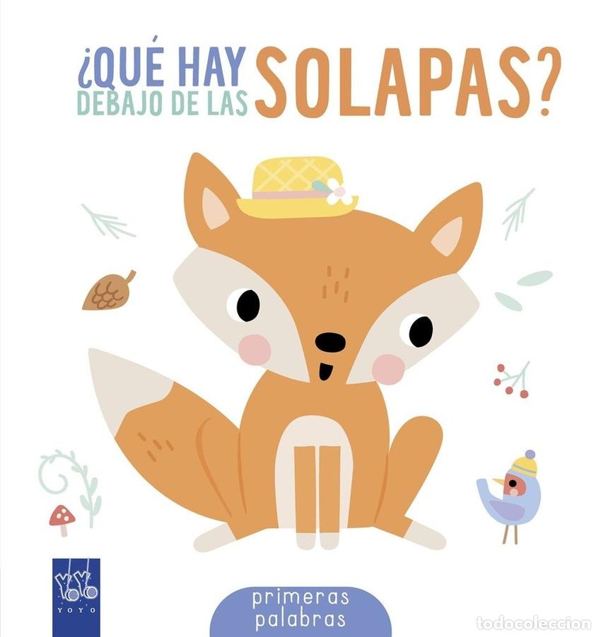 Libri: &iquest;QU&Eacute; HAY DEBAJO DE LAS SOLAPAS? PRIMERAS PALABRAS - YOYO