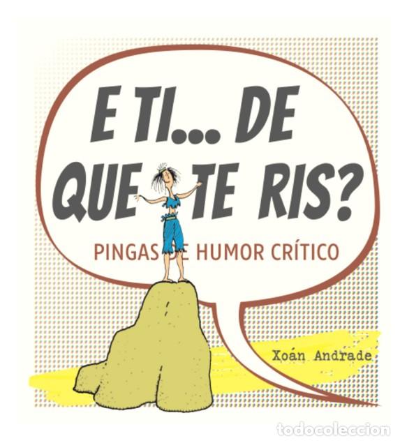 Libri: E TI...DE QUE TE RIS? - Andrade, Xo&aacute;n
