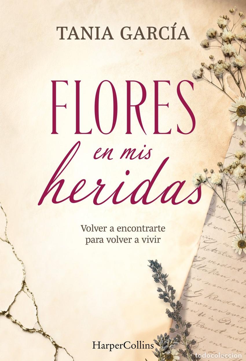 Libri: FLORES EN MIS HERIDAS - Garc&iacute;a, Tania