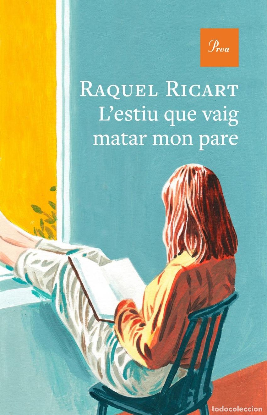 Libri: L'ESTIU QUE VAIG MATAR MON PARE - RAQUEL RICART