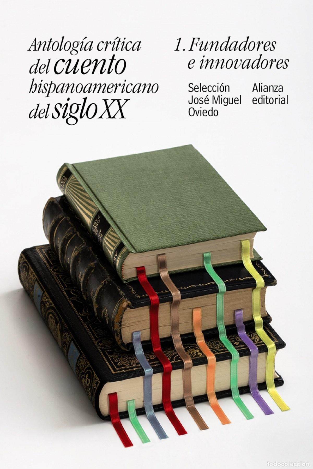 Libri: ANTOLOG&Iacute;A CR&Iacute;TICA DEL CUENTO HISPANOAMERICANO DEL SIGLO XX - Oviedo, Jos&eacute; Miguel