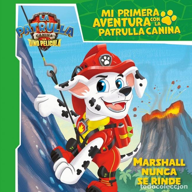 Libri: MI PRIMERA AVENTURA CON LA PATRULLA CANINA PAW PATROL - MARSHALL NUNCA SE RINDE. LA DINO PEL&Iacute;CULA -