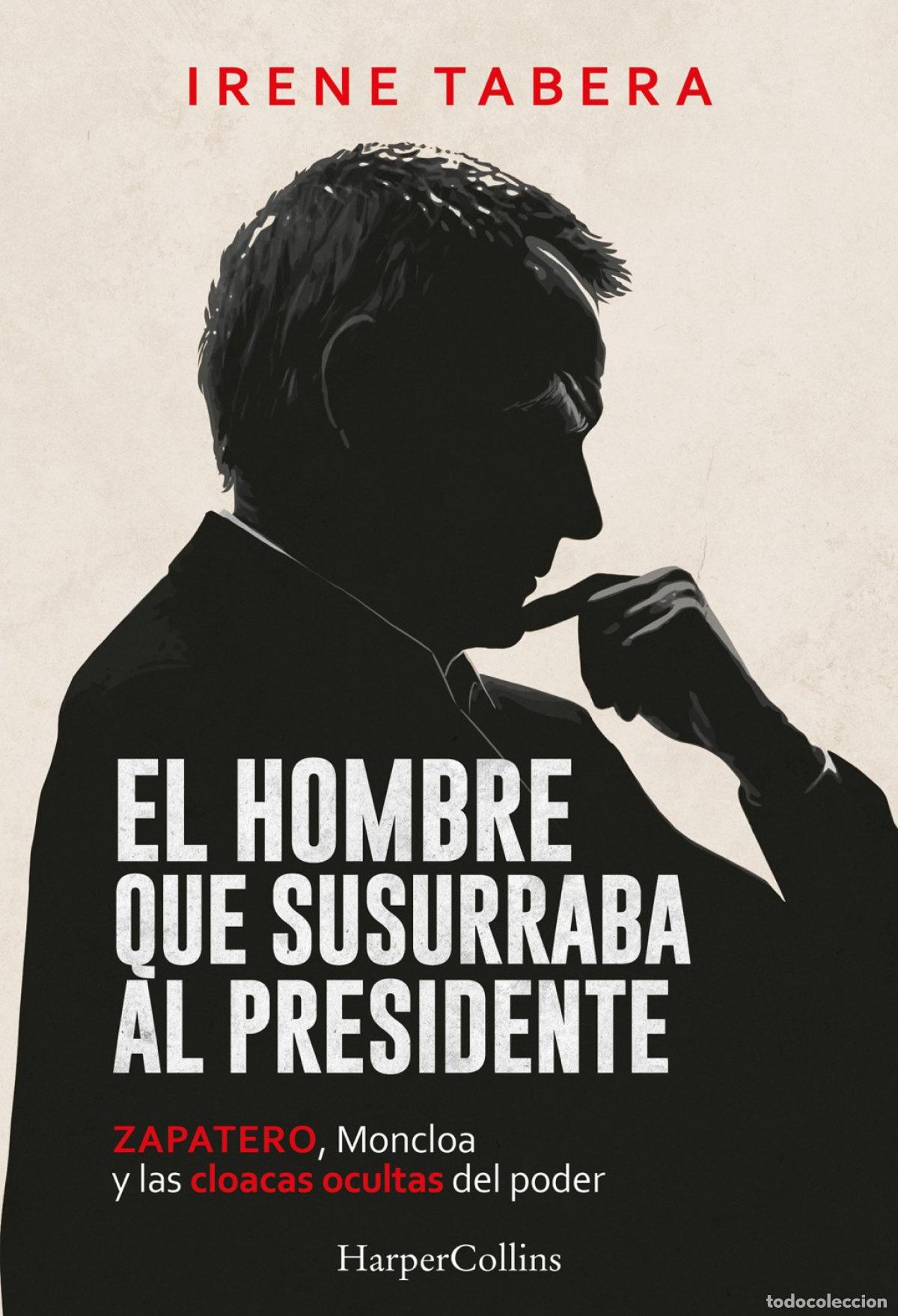 Libros: EL HOMBRE QUE SUSURRABA AL PRESIDENTE - Tabera, Irene