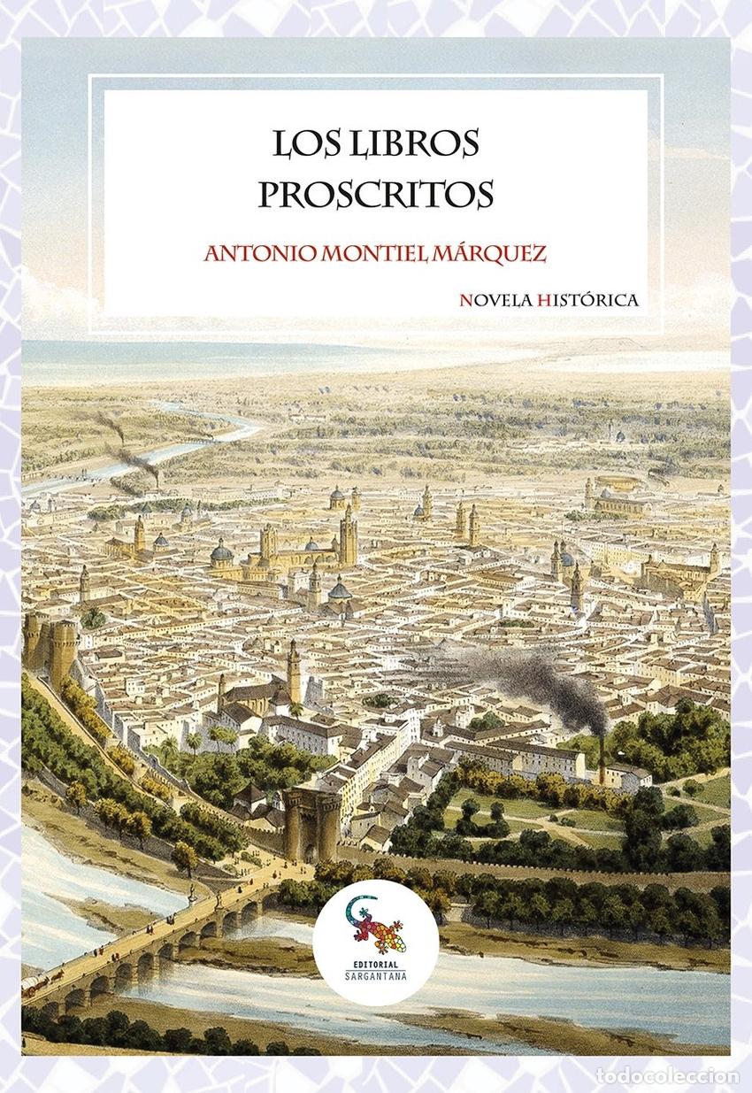 Libros: LOS LIBROS PROSCRITOS - Antonio Montiel M&aacute;rquez