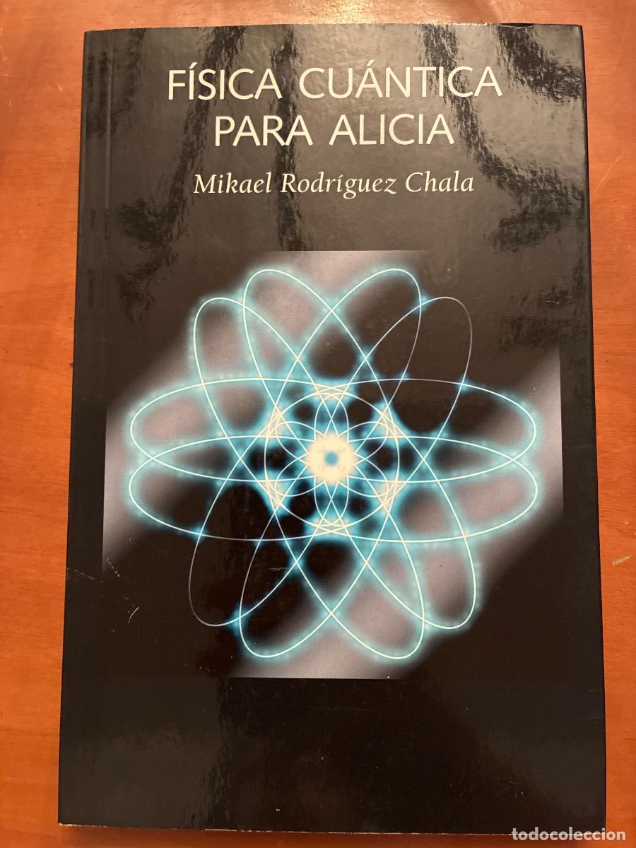 Libros: FISICA CUANTICA PARA ALICIA. MIKAEL RODRIGUEZ CHALA.