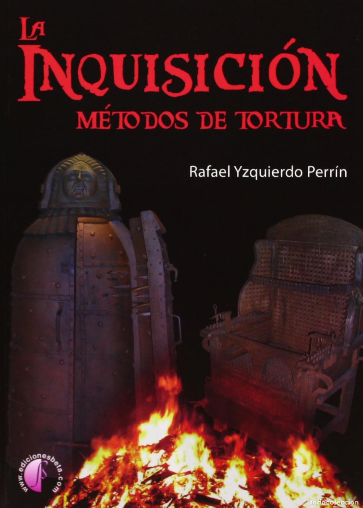 Libros: INQUISICI&Oacute;N, M&Eacute;TODOS DE TORTURA - Yzquierdo Perrin, Rafael