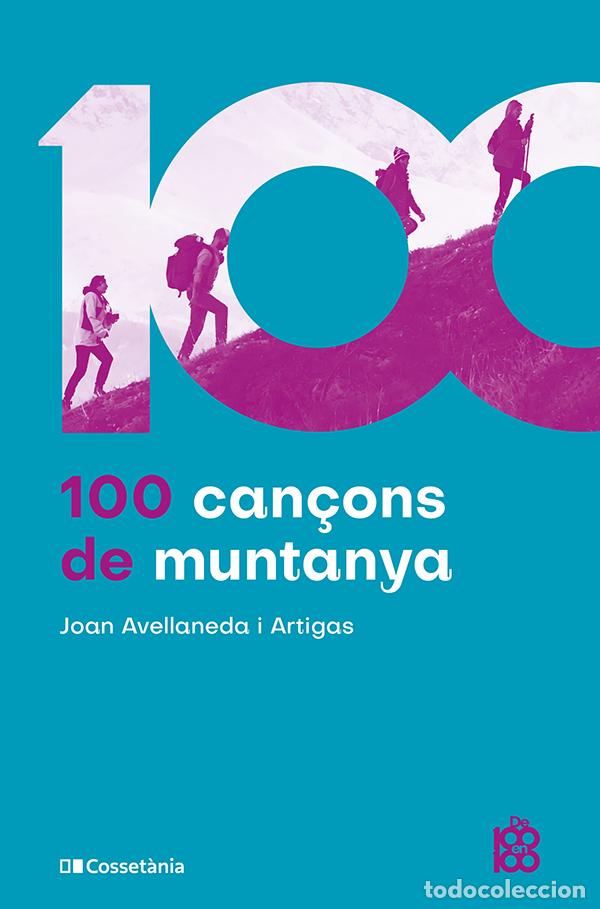 Libros: (CAT).100 CAN&Ccedil;ONS DE MUNTANYA - JOAN AVELLANEDA I ARTIGAS