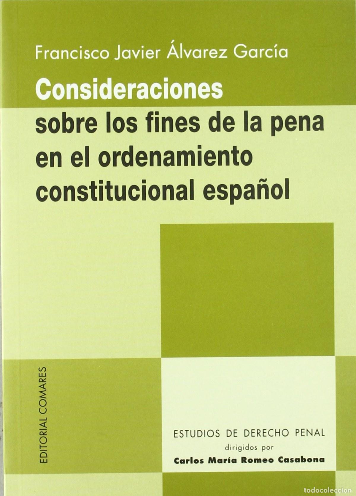 Libros: CONSIDERACIONES SOBRE LOS FINES DE LA PENA EN EL ORDENAMIENTO CONSTITUCIONAL ESP - Alvarez Garc&iacute;a, F