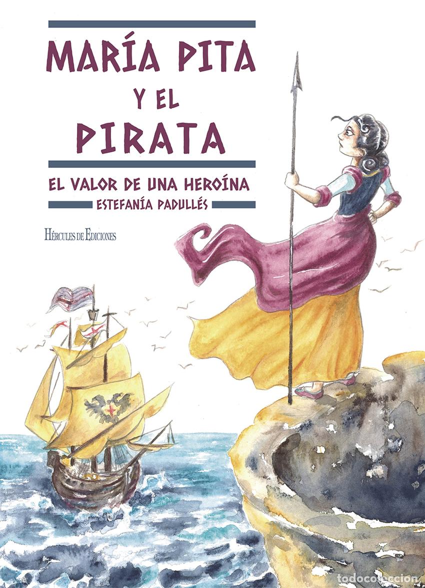 Libros: MAR&Iacute;A PITA Y EL PIRATA - Padull&eacute;s, Estefan&iacute;a