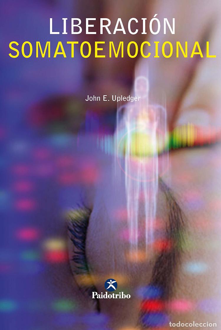Libros: LIBERACION SOMATOEMOCIONAL - Upledger, John E