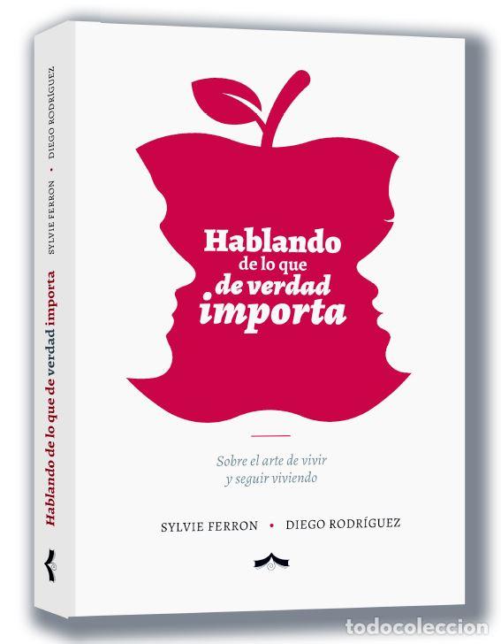 Libros: HABLANDO DE LO QUE DE VERDAD IMPORTA - Rodriguez, Diego