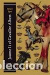 Libros: JAUME I I EL CAVALLER ALBERT - Egea, Octavi