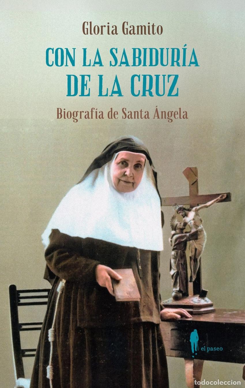 Libros: CON LA SABIDURIA DE LA CRUZ: BIOGRAFIA DE SANTA ANGELA - GAMITO BAENA, GLORIA