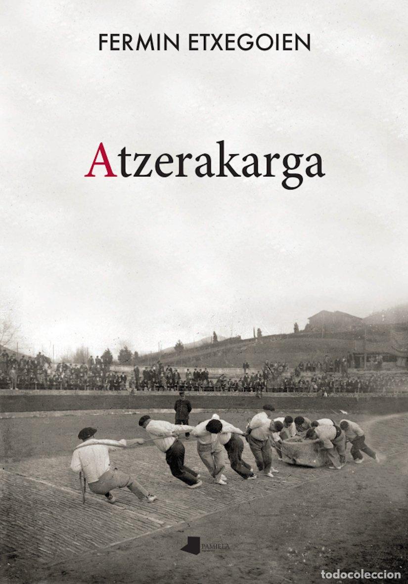Libros: ATZERAKARGA - Etxegoien, Ferm&iacute;n