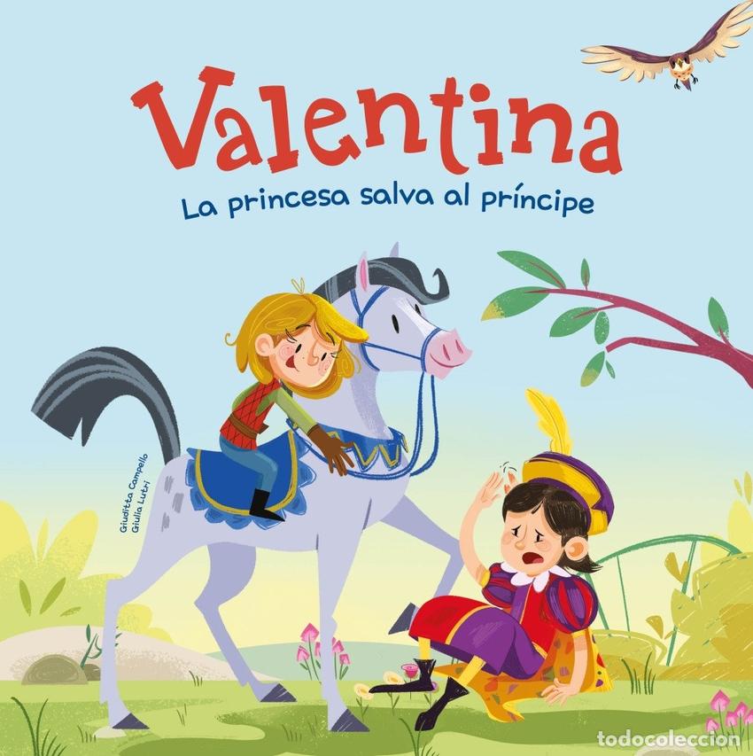 Libros: VALENTINA. LA PRINCESA SALVA AL PRINCIPE - CAMPELLO, GIUDITTA