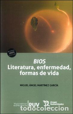 Libros: BIOS LITERATURA ENFERMEDAD FORMAS DE VI - MARTINEZ GARCIA, MIGUEL ANGEL