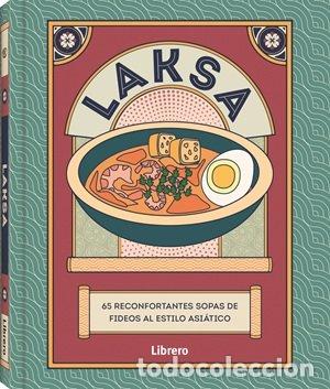 Libros: LAKSA. 65 RECONFORTANTES SOPAS DE FIDEOS AL ESTILO ASI&Aacute;TICO - Varios autores