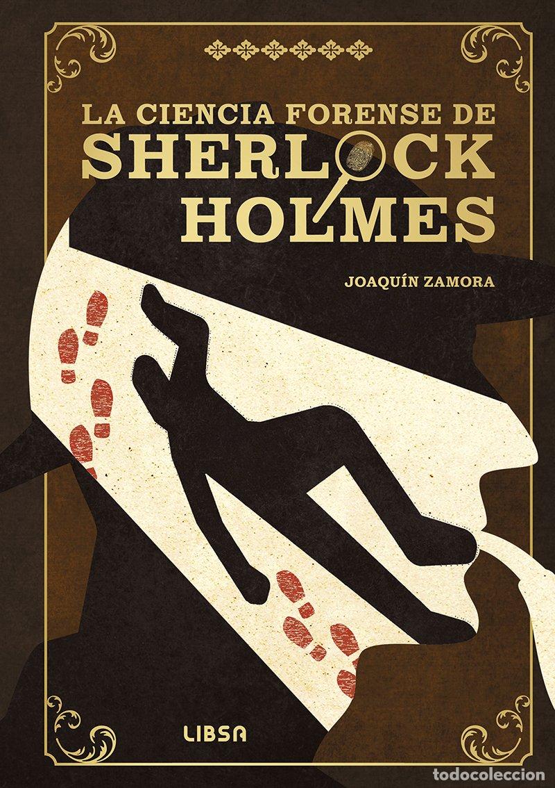 Libros: LA CIENCIA FORENSE DE SHERLOCK HOLMES - ZAMORA PARRA, JOAQUIN