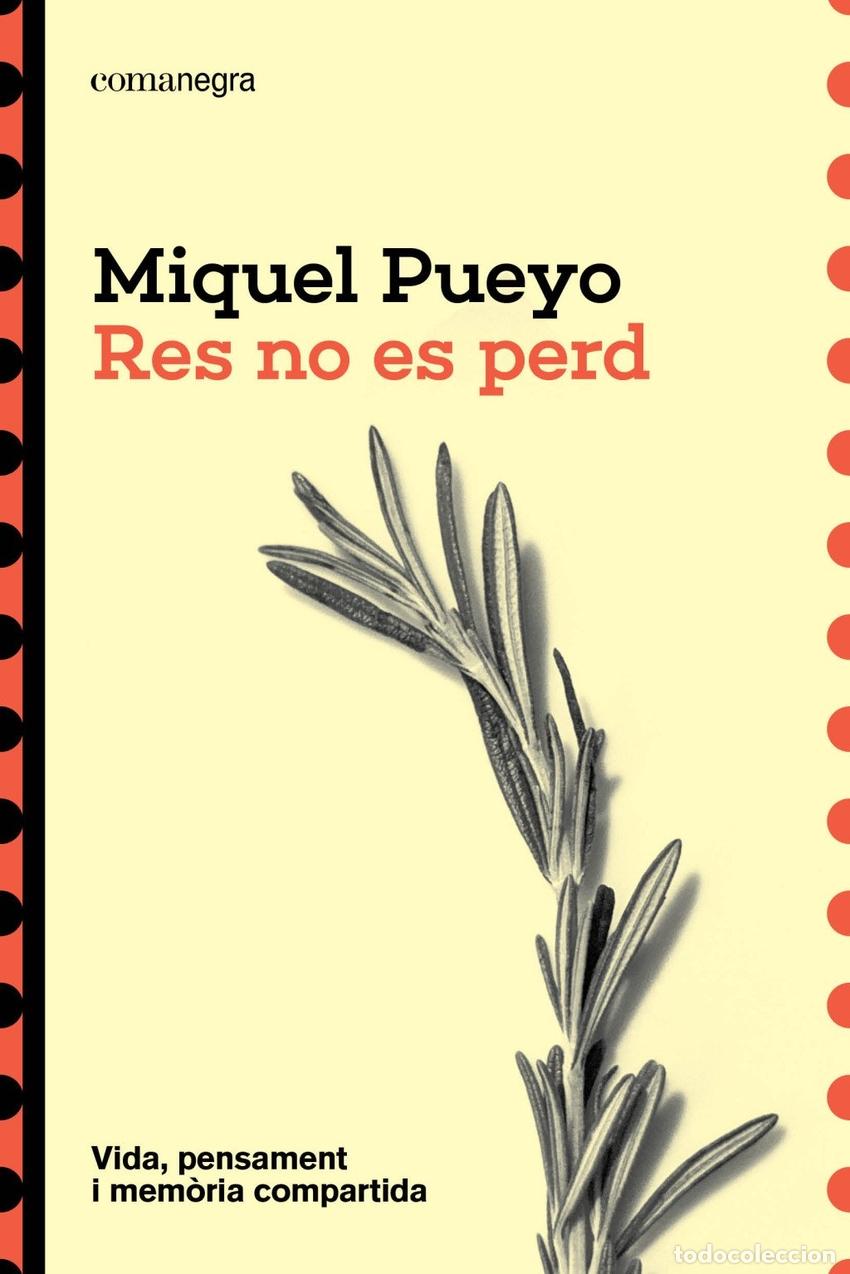 Livres: RES NO ES PERD - PUEYO, MIQUEL