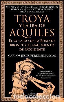 Libros: TROYA Y LA IRA DE AQUILES - PEREZ SIMANCAS, CARLOS JESUS