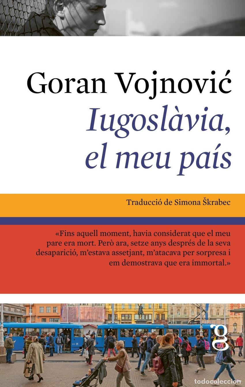 Libros: IUGOSLAVIA, EL MEU PAIS - VOJNOVIC, GORAN