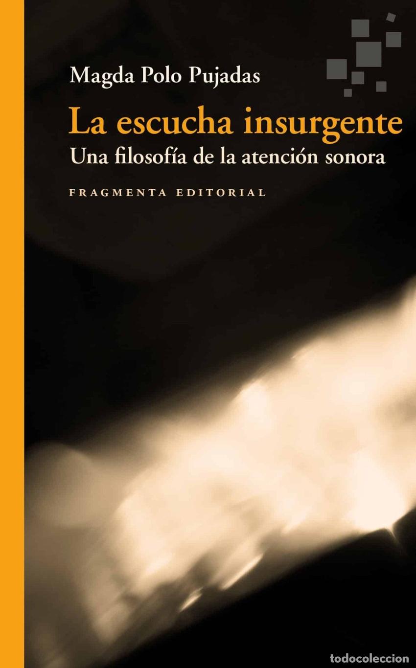 Libros: LA ESCUCHA INSURGENTE - POLO PUJADAS, MAGDA