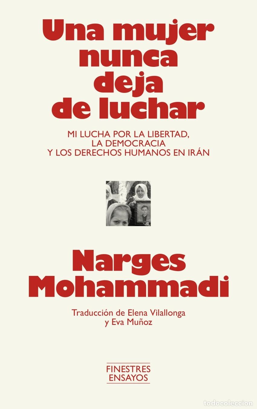 Livres: UNA MUJER NUNCA DEJA DE LUCHAR - MOHAMMADI, NARGES