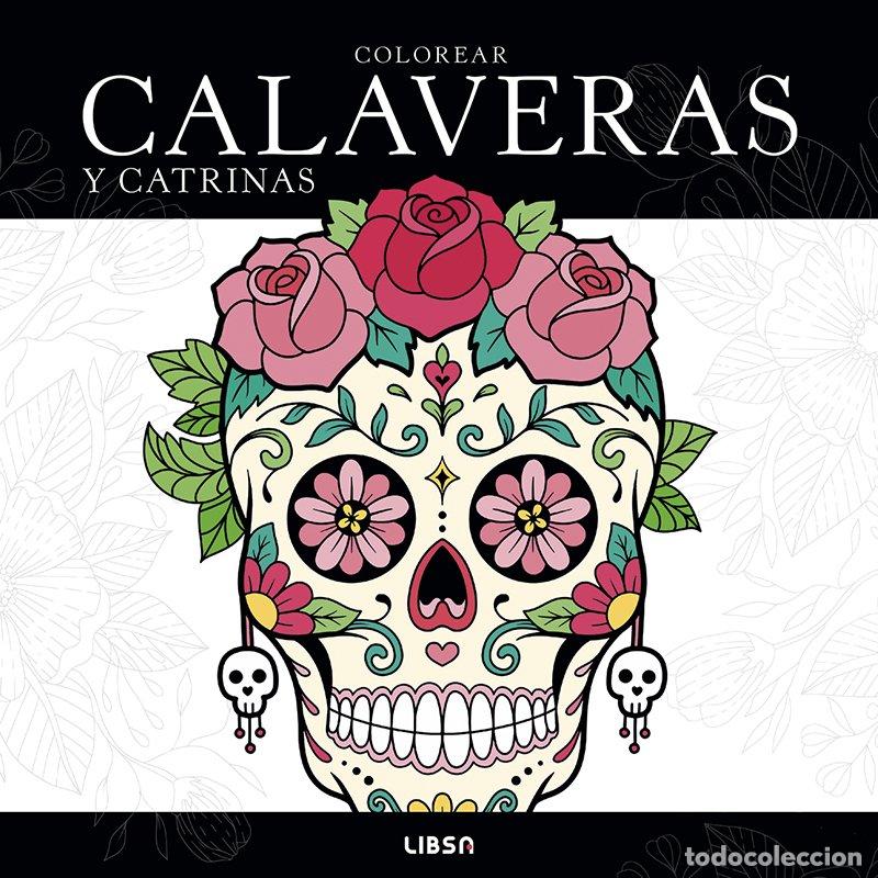 Libros: COLOREAR CALAVERAS Y CATRINAS - EQUIPO EDITORIAL