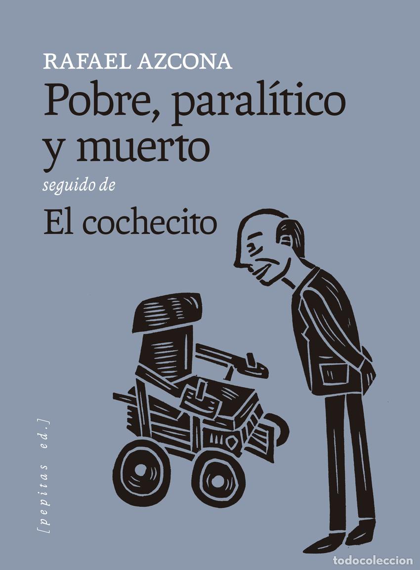 Livros: POBRE, PARAL&Iacute;TICO Y MUERTO SEGUIDO DE EL COCHECITO - Azcona Fern&aacute;ndez, Rafael