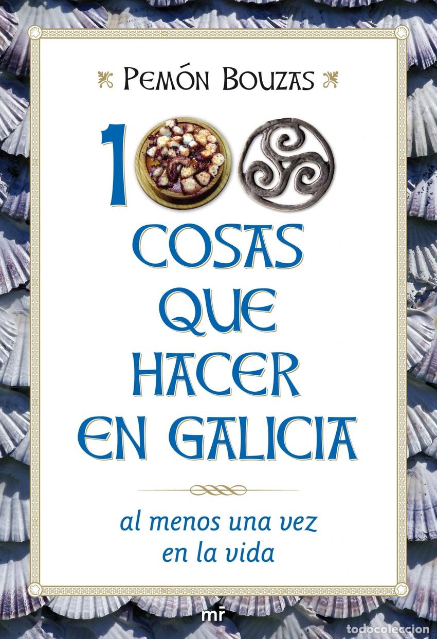 Libros: 100 COSAS QUE HACER EN GALICIA AL MENOS UNA VEZ EN LA VIDA - Pem&oacute;n Bouzas