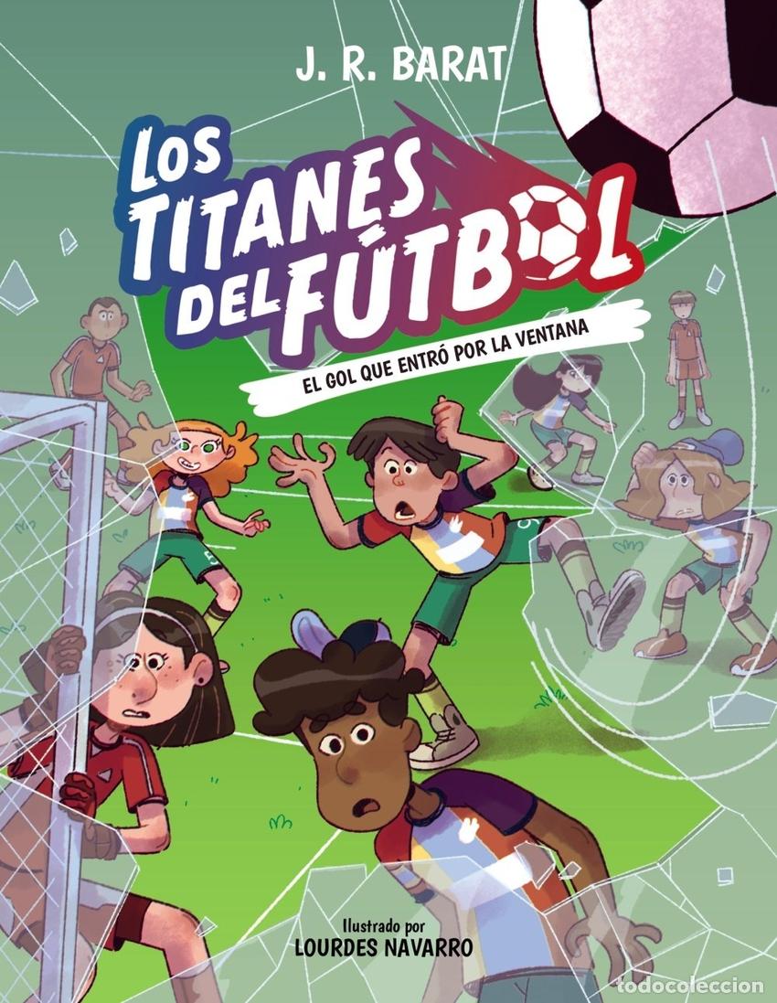Libros: LOS TITANES DEL FUTBOL, 6. EL GOL QUE ENTRO POR LA VENTANA - BARAT, J R