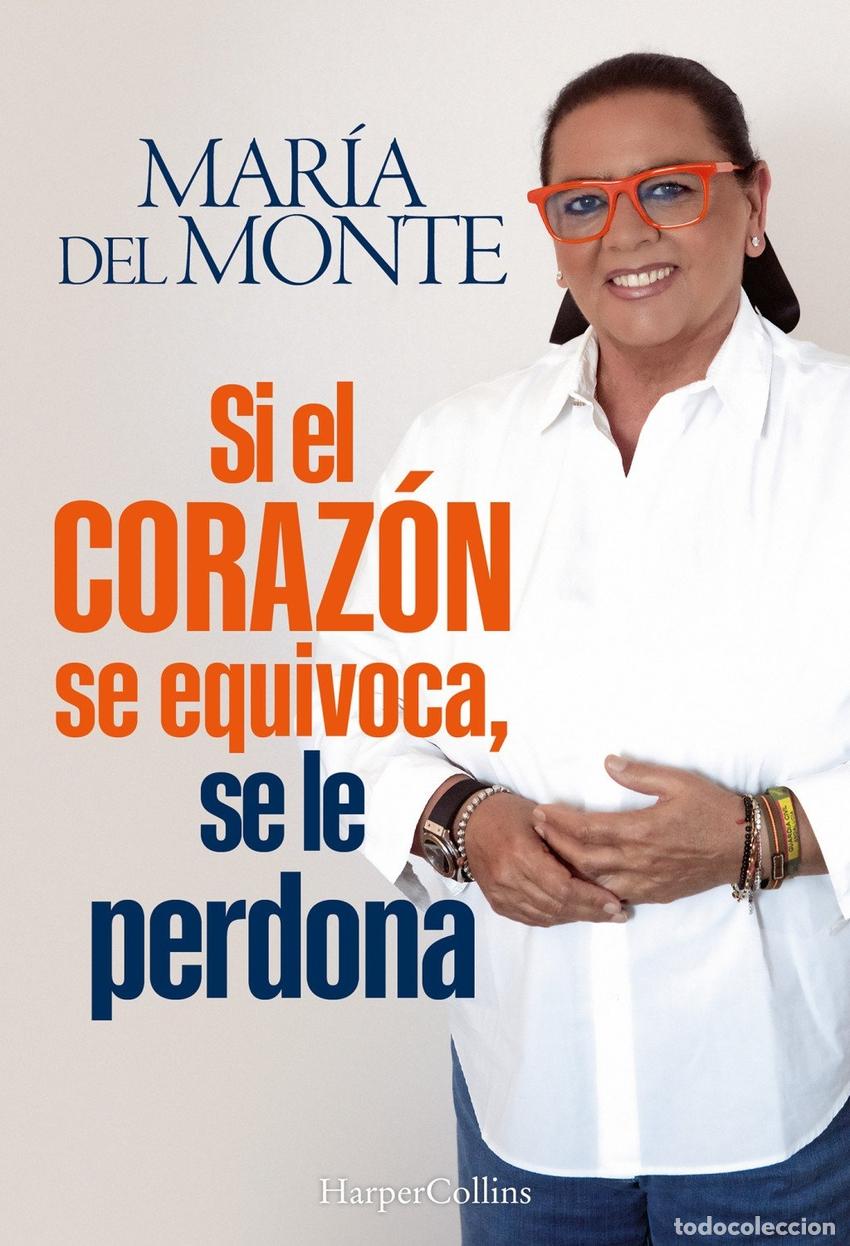 Libros: SI EL CORAZON SE EQUIVOCA, SE LE PERDONA - MARIA DEL MONTE