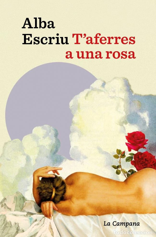 Libros: T'AFERRES A UNA ROSA - ESCRIU ROCA, ALBA